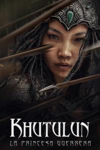 Khutulun: La Princesa Guerrera (2021) HD 1080p Latino-​ Mongɣol